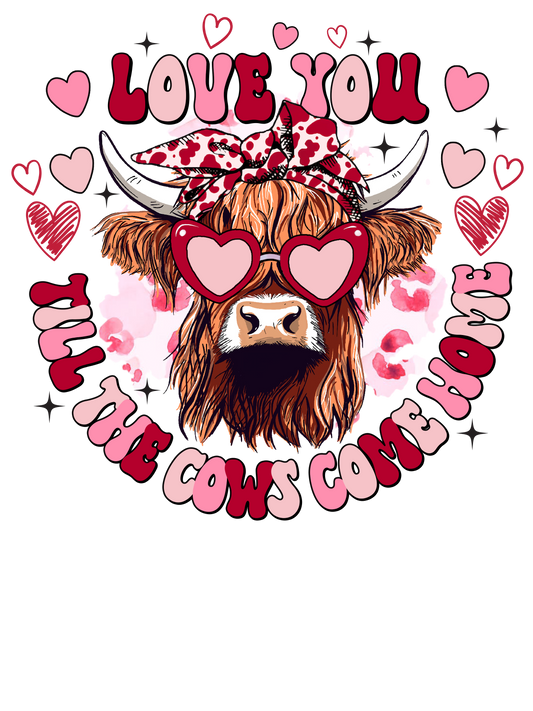 DTF Transfer-Love you Till the cows come Home